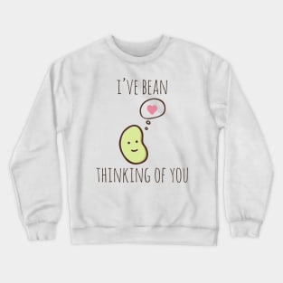 I've Bean Thinking Of You Crewneck Sweatshirt